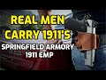 Real Men Carry 1911's - The Springfield Armory 1911 EMP Champion Concealed Carry Contour