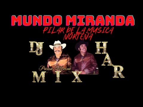 MUNDO MIRANDA PILAR DE LA MUSICA NORTEÑA MIX DJ HAR Q.E.P.D. HASTA DONDE TE ENCUNETRES VIEJON !!!