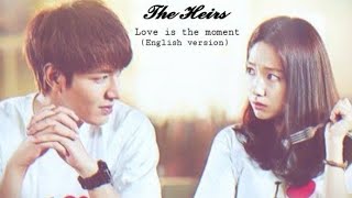 Love is the moment- the heirs ( English version)