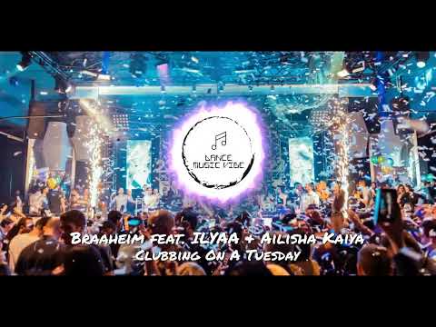 Braaheim feat. ILYAA & Ailisha Kaiya - Clubbing On A Tuesday
