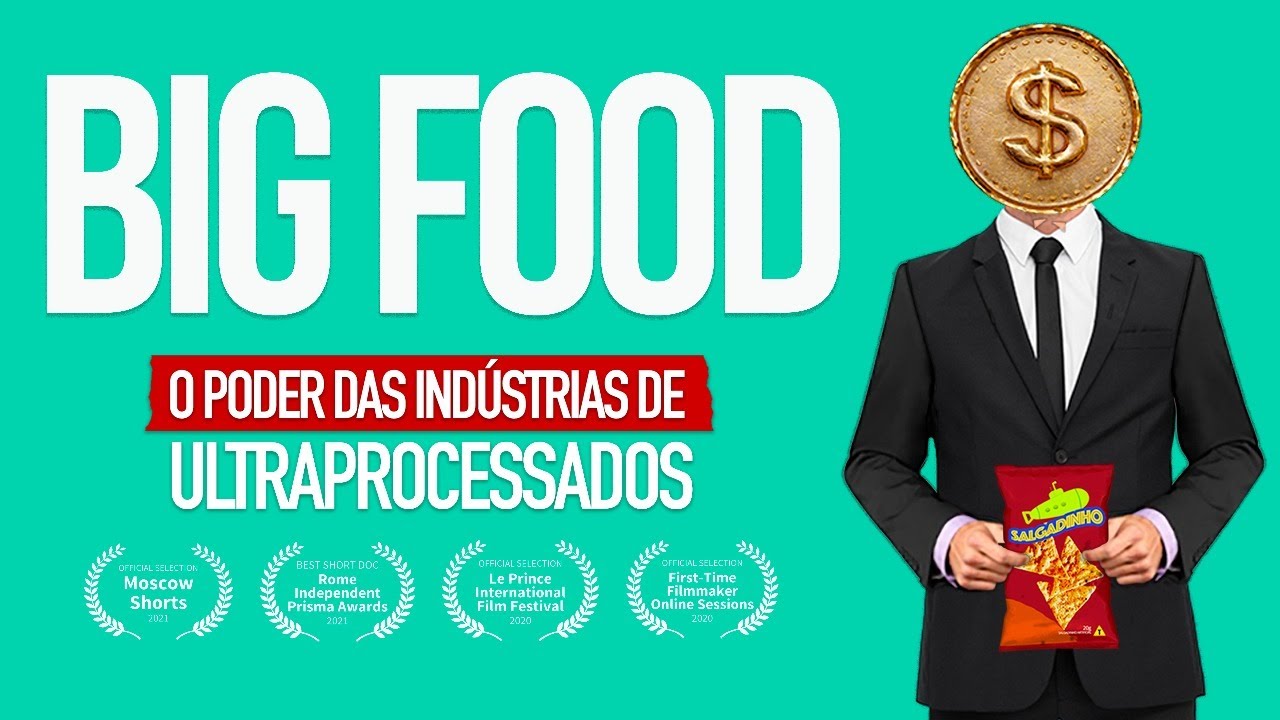 Lançamento documentário Big Food:  O Poder das Indústrias de Ultraprocessados