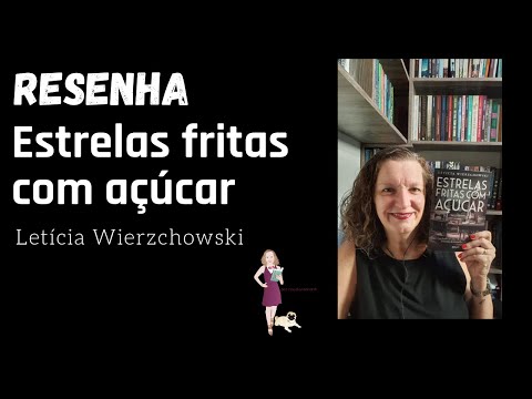 Resenha: Estrelas fritas com açúcar - Leticia Wierzchowski - Editora Planeta