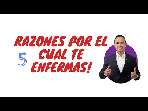 5 RAZONES POR EL CUAL TE ENFERMAS