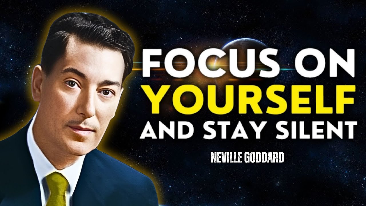 Neville Goddard - Focus On Your Self And Stay Silent