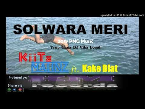 Solwara Meri~KiiTz Mahnz ft. Kake Blat