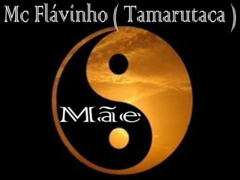 Mc Flávinho Tamarutaca -  Mãe