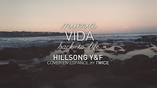 Hillsong Young & Free - Nueva Vida (Back to life) (con letra) (cover en español by TWICE)‬