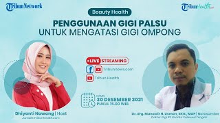 BEAUTY HEALTH: Penggunaan Gigi Palsu untuk Mengatasi Gigi Ompong