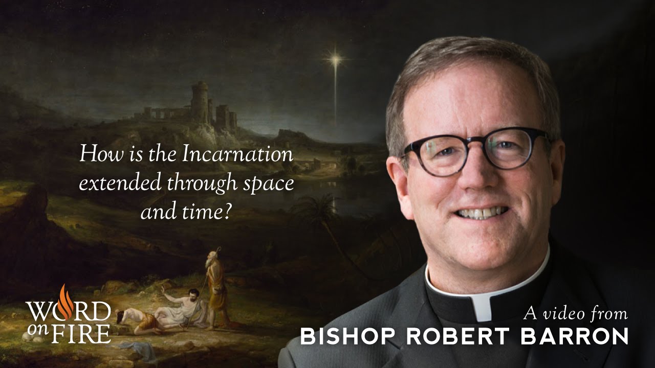 How is the Incarnation Extended Through Space and Time? (Advent Reflections)