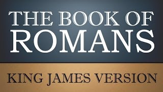 Epistle to the Romans - Chapter 12 - KJV Audio Bible
