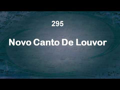 Harpa Cristã 295 - Novo Canto De Louvor