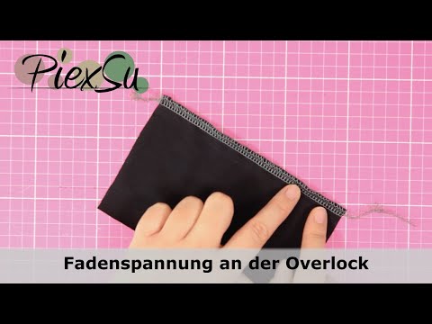 Nähen mit der Overlocknähmaschine - Fadenspannung einstellen | PiexSu