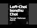 Lofi Chol Bondhu Chol