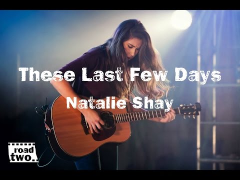 Natalie Shay - These Last Few Days || RoadTwo.. Presents ||