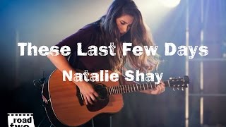 Natalie Shay - These Last Few Days || RoadTwo.. Presents ||
