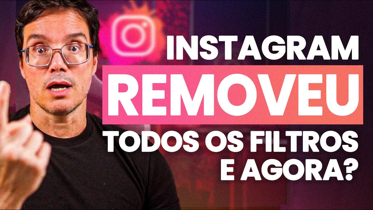POR QUE ACABARAM OS FILTROS NO INSTAGRAM! DEU A LOUCA NA PLATAFORMA?