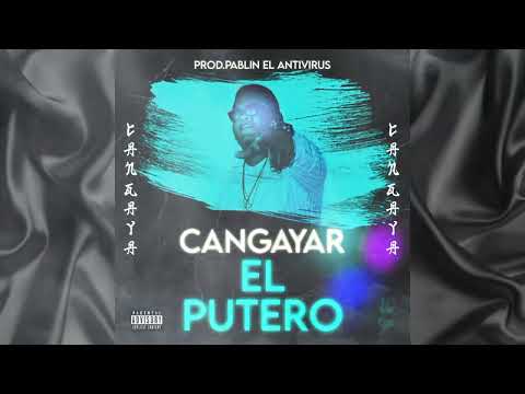 Cangayar ❌ La Rafaga-El Putero(Prod.Pablin El Antivirus)🔥💯