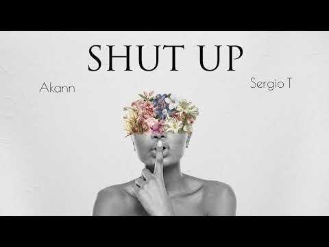 Akann & Sergio T - Shut Up