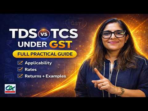TDS & TCS Under GST - Full Practical Guide | Applicability, Rates, Returns + Practical Examples