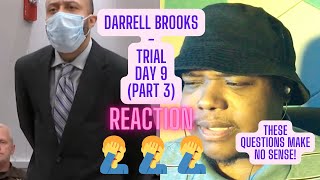 DARRELL BROOKS - TRIAL DAY 9 (PART 3)(REACTION)|TRAE4PAY