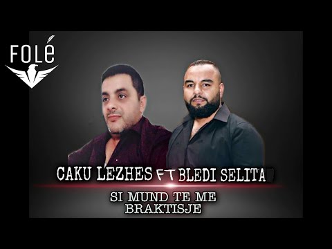 Caku Lezhes & Bledi Selita - Si mund te me braktisje (Official Single)