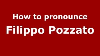 How to pronounce Filippo Pozzato