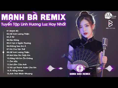 Mạnh Bà, À Thì, Để Anh Lương Thiện Remix - Linh Hương Luz ♫ Tuyển Tập "Linh Hương Luz" Hay Nhất 2025