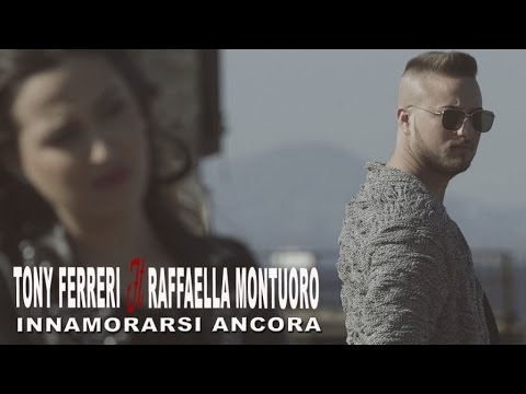 Tony Ferreri Ft. Raffaella Montuoro - Innamorarsi Ancora (Video Ufficiale 2016)