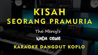 Download lagu KISAH SEORANG PRAMURIA // The Mercy's // KARAOKE DANGDUT KOPLO NADA CEWE ( FEMALE ) mp3