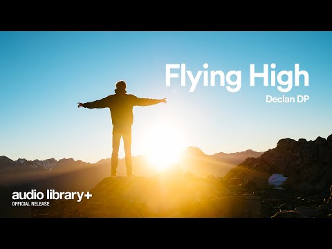 Flying High — Declan DP | Free Background Music | Audio Library Release