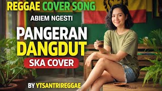 Download lagu ABIEM NGESTI - PANGERAN DANGDUT SKA COVER - BY YTSANTRIREGGAE  mp3