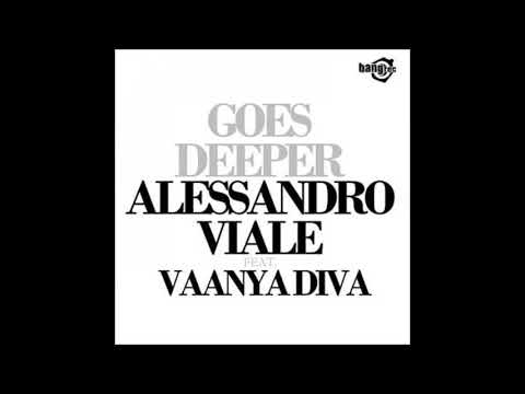 ALESSANDRO VIALE feat VAANYA DIVA - Goes Deeper (Original Extended Mix) 2010