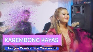Download lagu KAREMBONG KAYAS JURUJUS COMBO LIVE CIKAREUMBI mp3