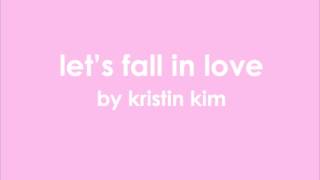 Let's Fall in Love- Kristin Kim