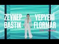 ZEYNEP BASTIK X YEPYENİ FLORMAR