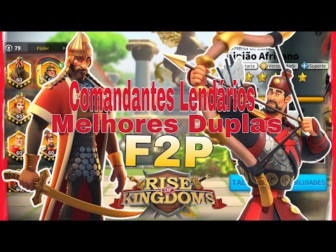 Comandantes Lendários Melhores Duplas F2P - Rise Of kingdoms
