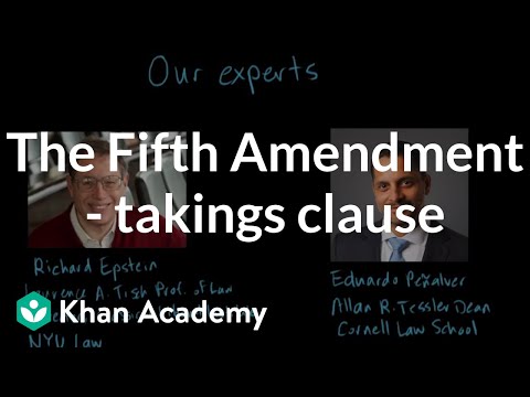 The Fifth Amendment - takings clause | US government and civics | Khan Academy