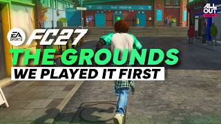 We PLAYED The Grounds - FC 27's Open World EXPLAINED (Hands On Preview)