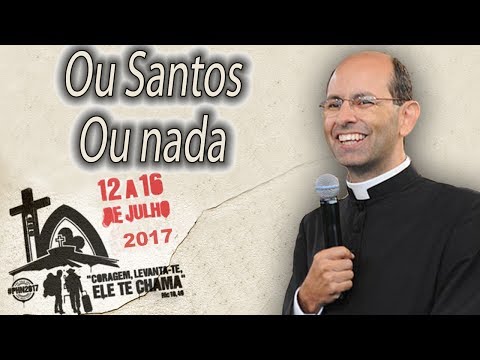 Ou Santos ou nada - Pe. Paulo Ricardo (16/07/17)
