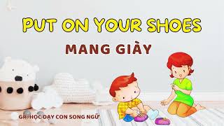 DAY 9  PUT ON YOUR SHOES - MANG GIÀY - Challenge 21 ngày học nói tiếng anh với con từ sáng - khuya
