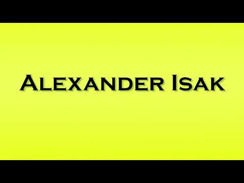 Pronunciation of Alexander Isak