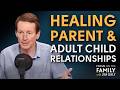 Healing Parent And Adult Child Relationships Part 1 Dr John Townsend