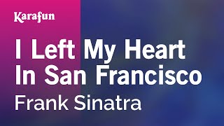 I Left My Heart in San Francisco - Frank Sinatra | Karaoke Version | KaraFun