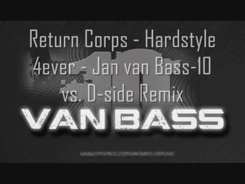Return Corps - Hardstyle 4ever - Jan van Bass-10 vs. D-side Remix