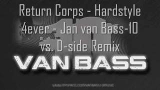 Return Corps - Hardstyle 4ever - Jan van Bass-10 vs. D-side Remix