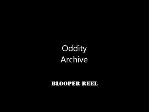 Oddity Archive: Episode 51.5 - Blooper Reel