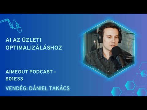 AI MeOut Podcast — Episode S01E33 — Dániel Takács: AI az üzleti optimalizáláshoz