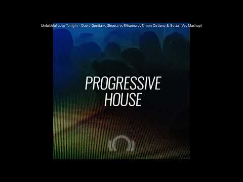 Unfaithful Love Tonight - David Guetta vs Shouse vs Rihanna vs Simon De Jano & Bottai (Vas Mashup)