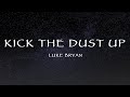 Luke Bryan - Kick The Dust Up (Lyrics)