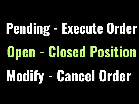 Pending Order - Execute Order | Open Position - Closed Position | Modify Order - Cancel Order